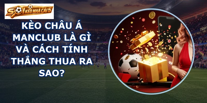 Kèo châu Á MANCLUB