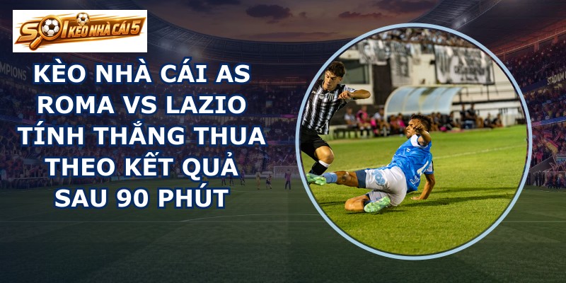 kèo nhà cái AS Roma vs Lazio