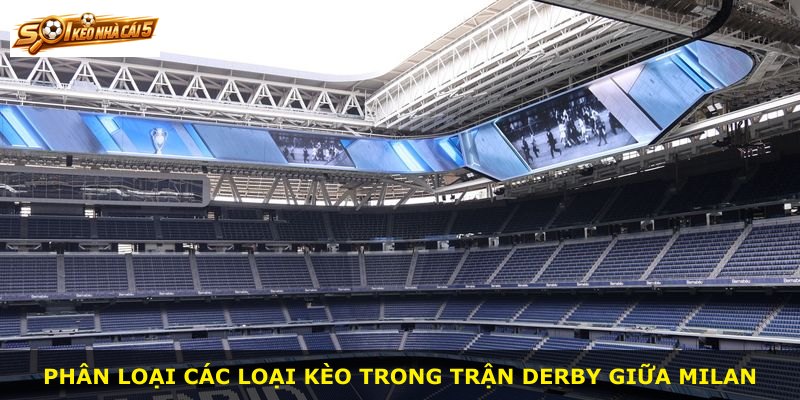 Phân loại các loại kèo trong trận derby giữa Milan