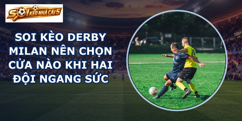 soi kèo derby Milan