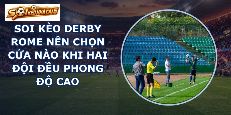 soi kèo derby Rome