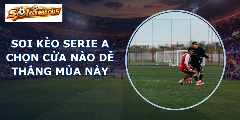 soi kèo Serie A